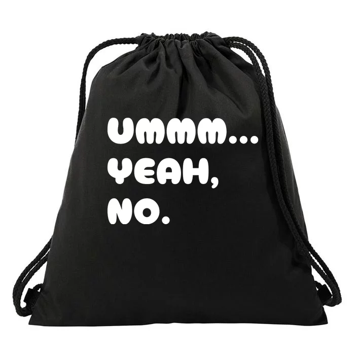 Ummm... Yeah No. Funny Sarcastic Friend Drawstring Bag