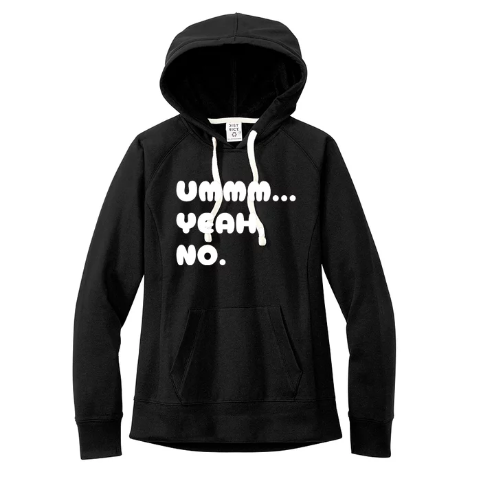 Ummm... Yeah No. Funny Sarcastic Friend Women's Fleece Hoodie