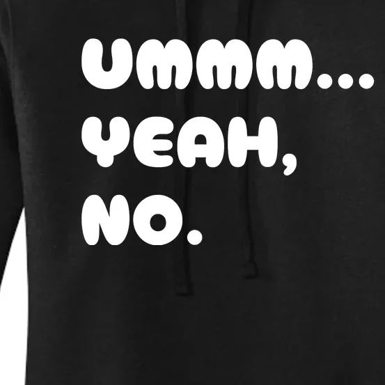 Ummm... Yeah No. Funny Sarcastic Friend Women's Pullover Hoodie