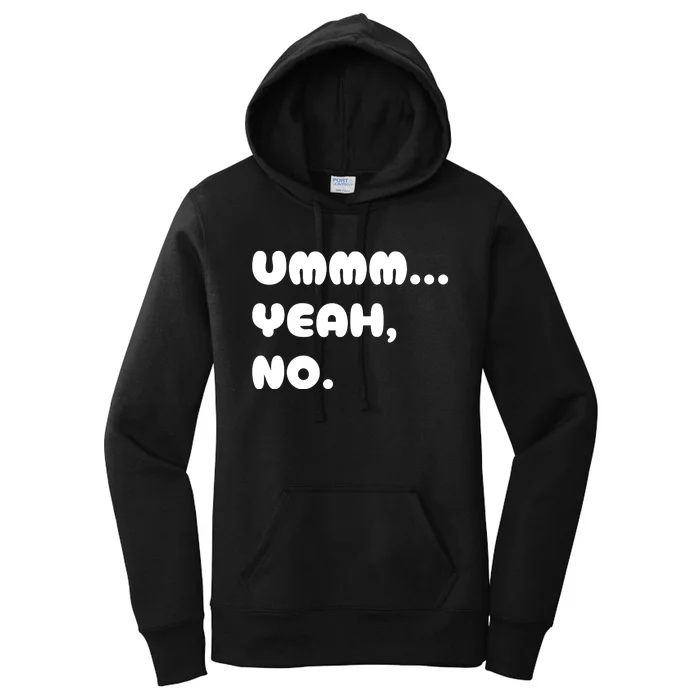 Ummm... Yeah No. Funny Sarcastic Friend Women's Pullover Hoodie