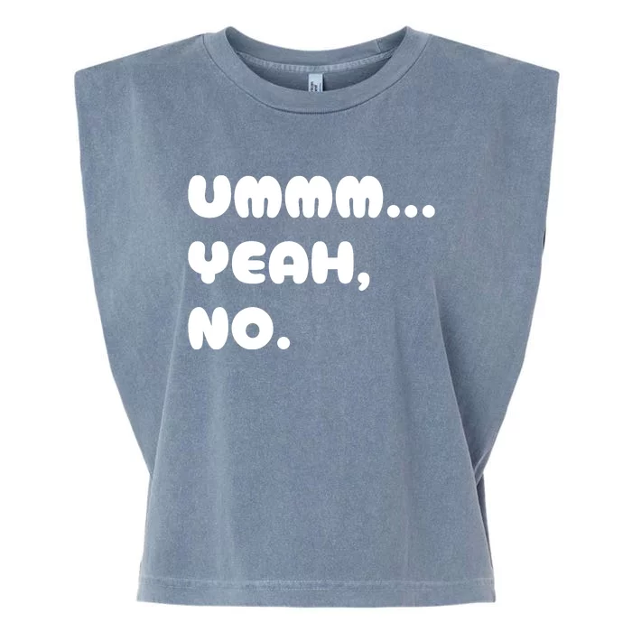 Ummm... Yeah No. Funny Sarcastic Friend Garment-Dyed Women's Muscle Tee