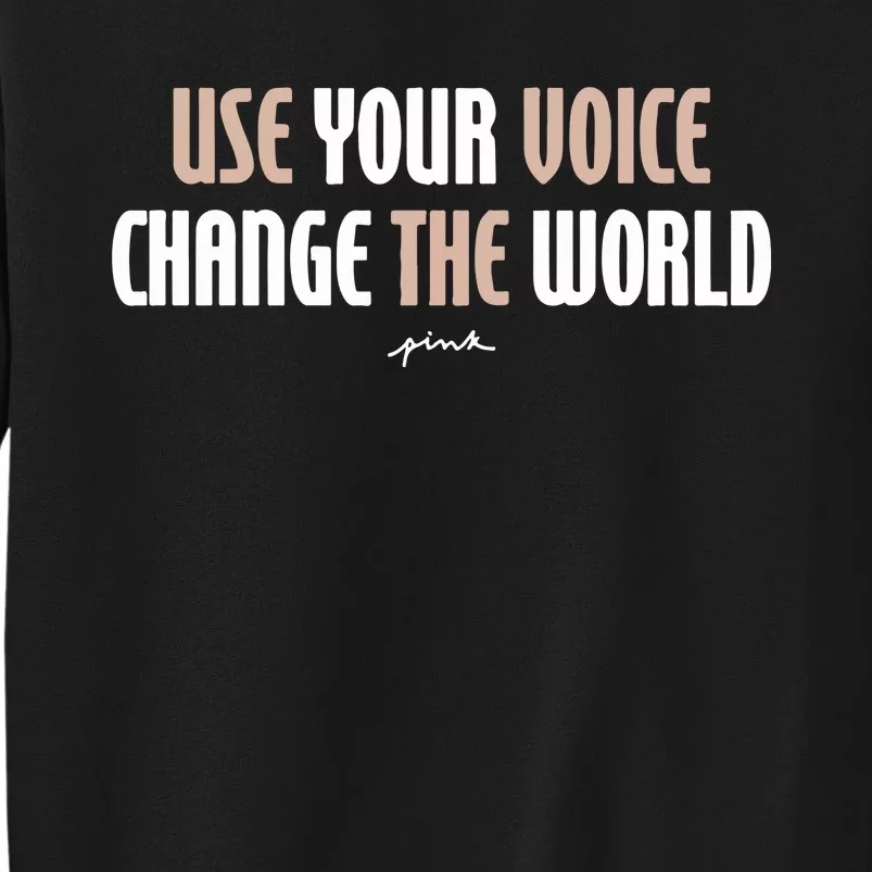 Use Your Voice Change The World Tall Sweatshirt