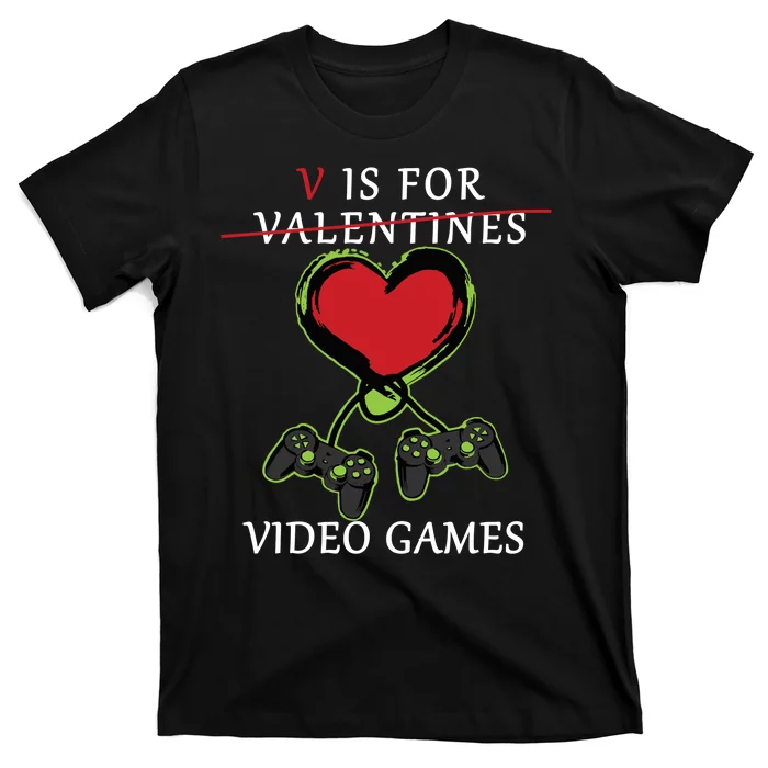 V Is For Video Games Anti Valentines T-Shirt