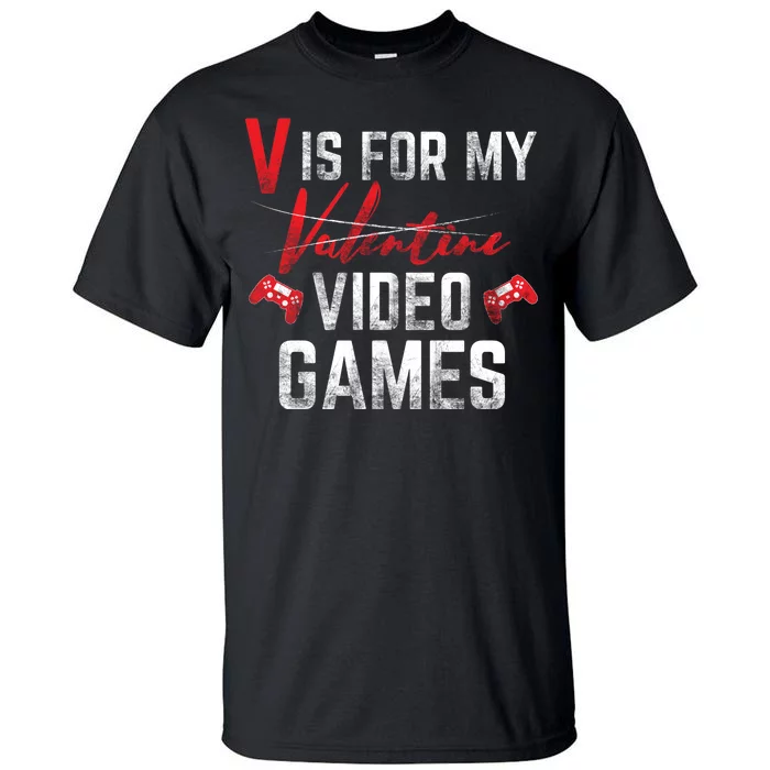 V Is For Video Games Funny Valentines Day Tall T-Shirt