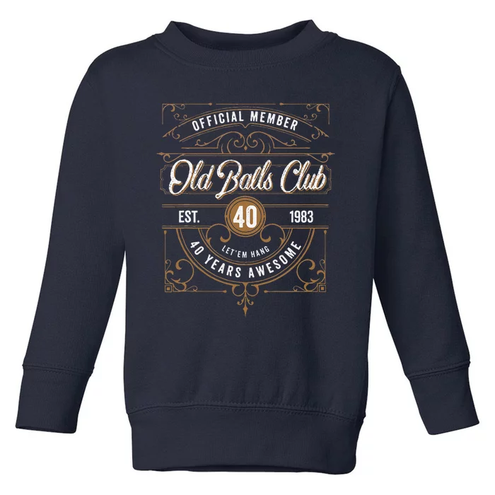 Vintage 1983 40th Birthday Old Balls Club For Over The Hill Toddler Sweatshirt