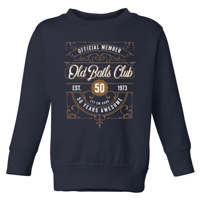 Vintage 1973 50th Birthday Old Balls Club For Over The Hill Toddler Sweatshirt