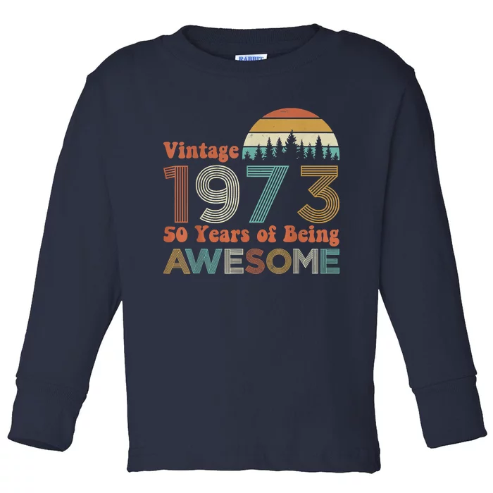 Vintage 1973 50 Years Of Being Awesome 50th Birthday Toddler Long Sleeve Shirt