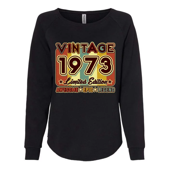 Vintage 1973 50th Birthday Limited Edition Awesome Epic Legend Womens California Wash Sweatshirt