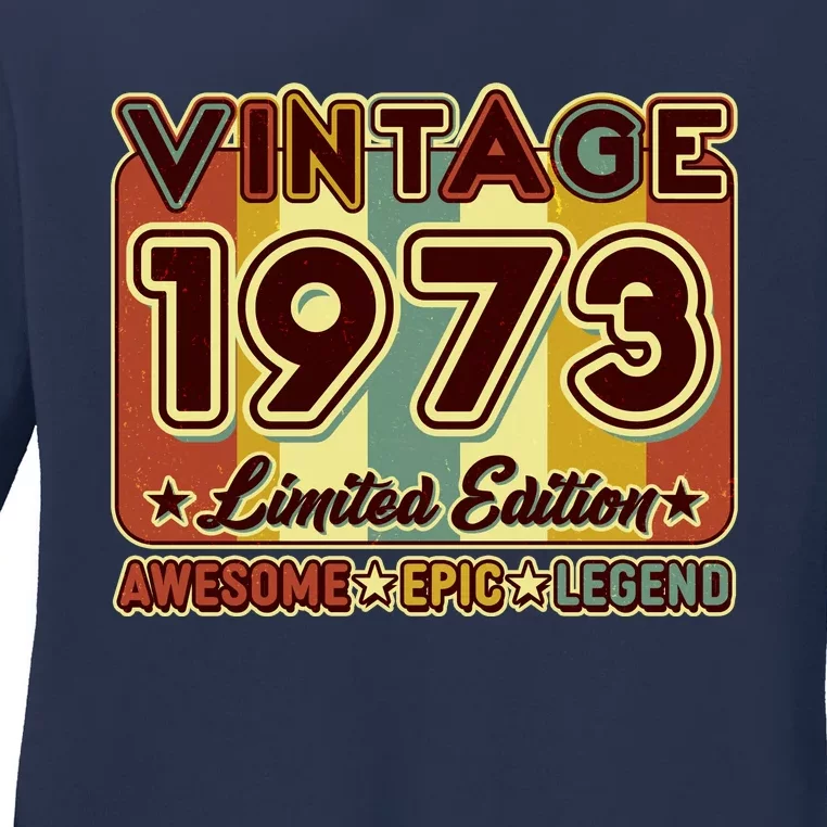 Vintage 1973 50th Birthday Limited Edition Awesome Epic Legend Ladies Long Sleeve Shirt