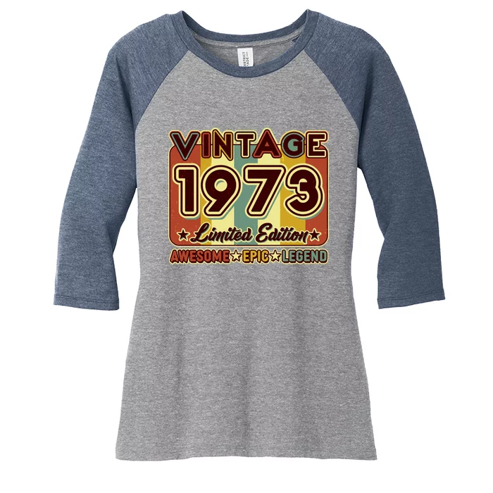 Vintage 1973 50th Birthday Limited Edition Awesome Epic Legend Women's Tri-Blend 3/4-Sleeve Raglan Shirt