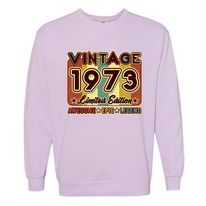 Vintage 1973 50th Birthday Limited Edition Awesome Epic Legend Garment-Dyed Sweatshirt