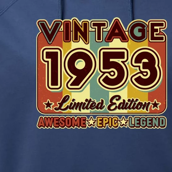 Vintage 1953 70th Birthday Limited Edition Awesome Epic Legend Performance Fleece Hoodie