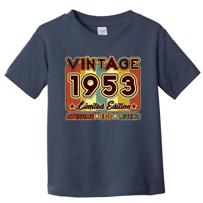 Vintage 1953 70th Birthday Limited Edition Awesome Epic Legend Toddler T-Shirt