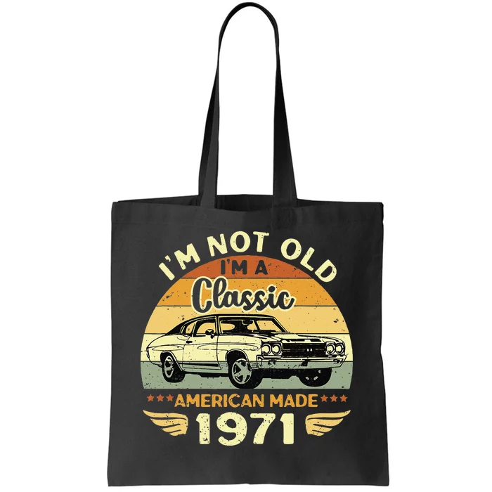 Vintage 1971 Car Birthday Gift Im Not Old Im A Classic 1971 Tote Bag