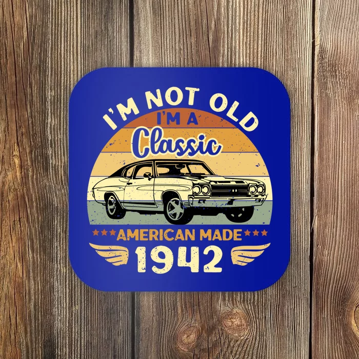 Vintage 1942 Car Birthday Gift Im Not Old Im A Classic 1942 Gift Coaster