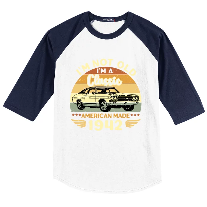 Vintage 1942 Car Birthday Gift Im Not Old Im A Classic 1942 Gift Baseball Sleeve Shirt