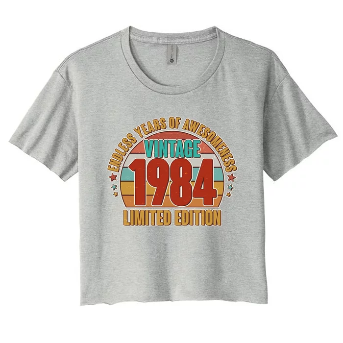 Vintage 1984 Endless Years Of Awesomeness Limited Edition 40th Birthday Women's Crop Top Tee