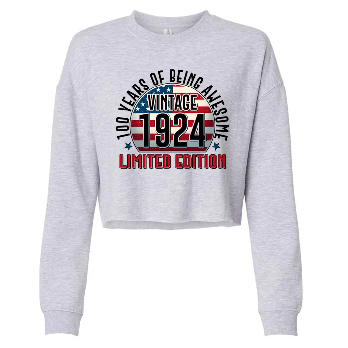 100th Birthday 1924 Limited Edition 100 Years Of Being Awesome Cropped Pullover Crew