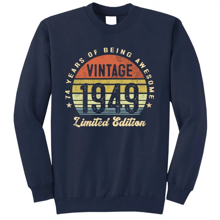 Vintage 1949 Limited Edition Birthday 74th Dad Birthday Grandpa Birthday Tall Sweatshirt