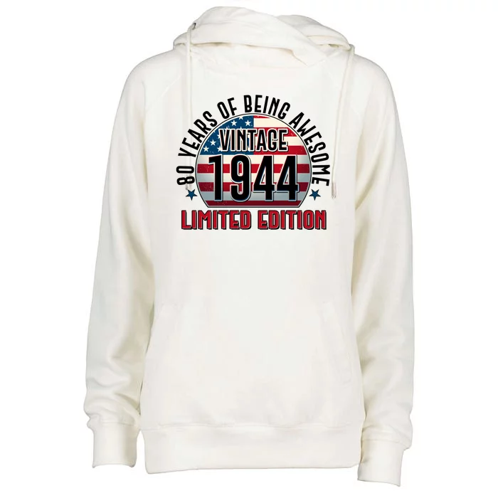 80th Birthday Vintage 1944 Limited Edition 80 Years Of Being Awesome Womens Funnel Neck Pullover Hood