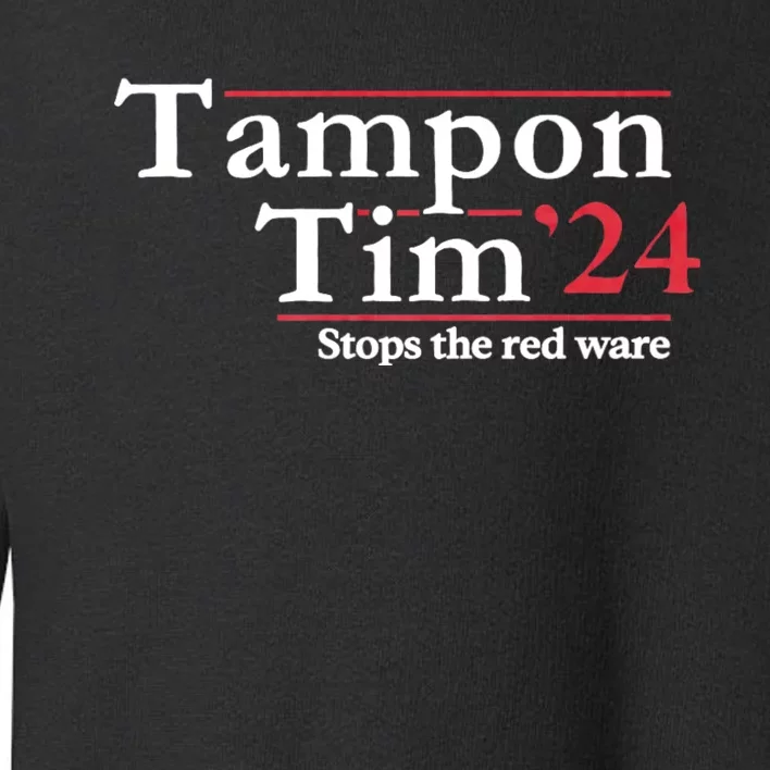 Voting 2024 Apparels Tampon Tim Toddler Sweatshirt