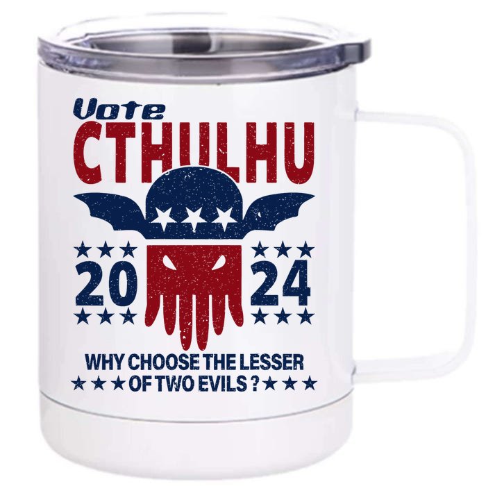 Vote 2024 Cthulhu President Choose The Lesser Of Two Evils Front & Back 12oz Stainless Steel Tumbler Cup