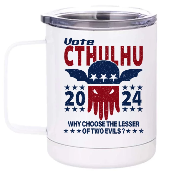 Vote 2024 Cthulhu President Choose The Lesser Of Two Evils Front & Back 12oz Stainless Steel Tumbler Cup