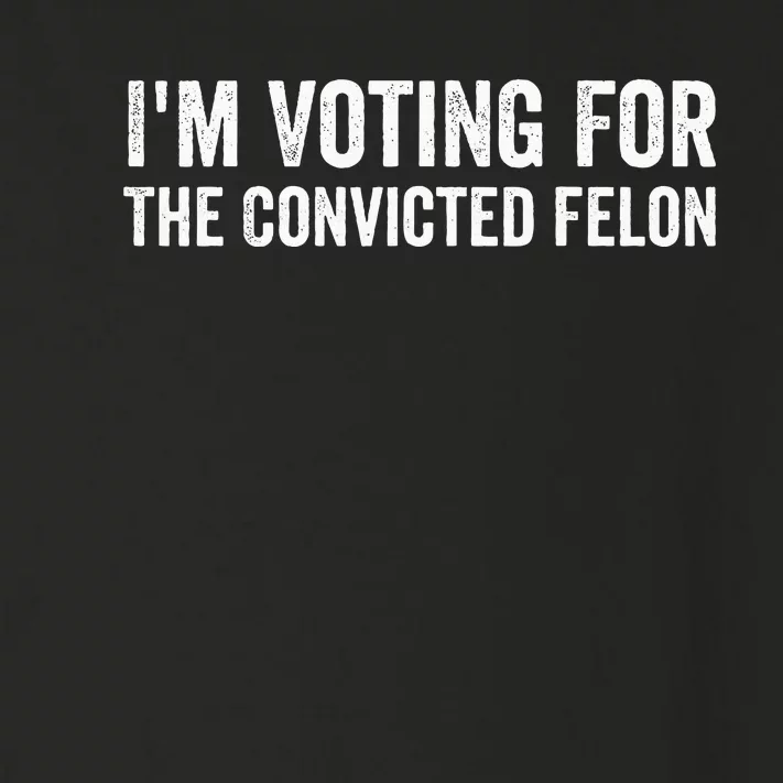 Voting 2024 Im Voting For The Convicted Felon Toddler Long Sleeve Shirt