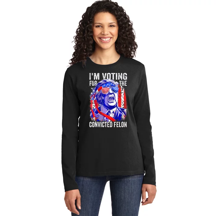 Voting 2024 Im Voting For The Convicted Felon Ladies Long Sleeve Shirt