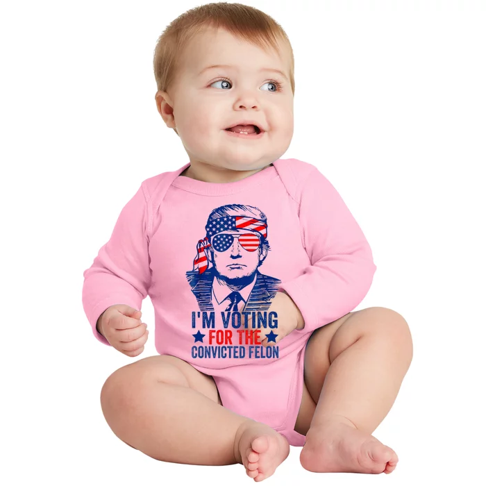 Voting 2024 Im Voting For The Convicted Felon Baby Long Sleeve Bodysuit