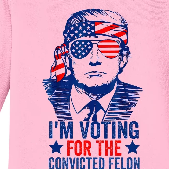 Voting 2024 Im Voting For The Convicted Felon Baby Long Sleeve Bodysuit