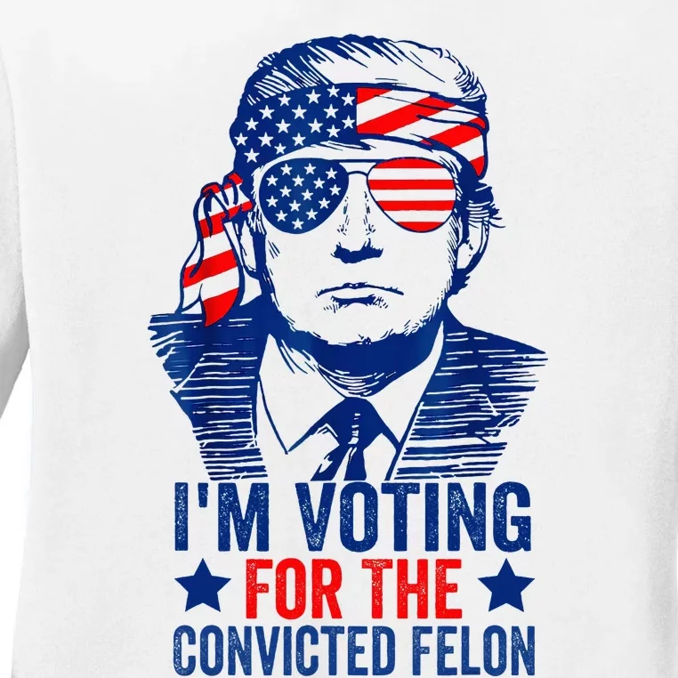 Voting 2024 Im Voting For The Convicted Felon Ladies Long Sleeve Shirt