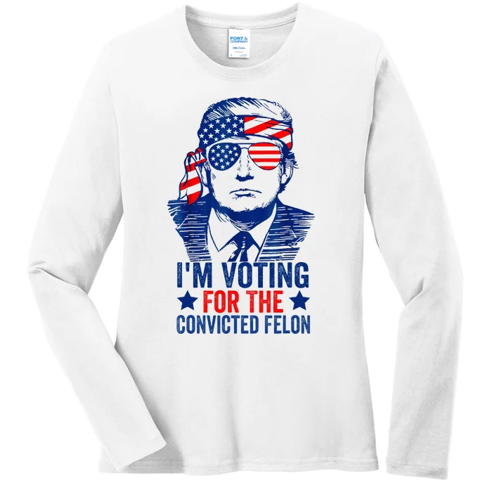 Voting 2024 Im Voting For The Convicted Felon Ladies Long Sleeve Shirt