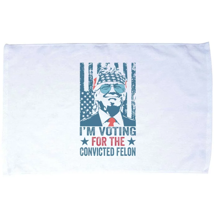 Voting 2024 Im Voting For The Convicted Felon Microfiber Hand Towel