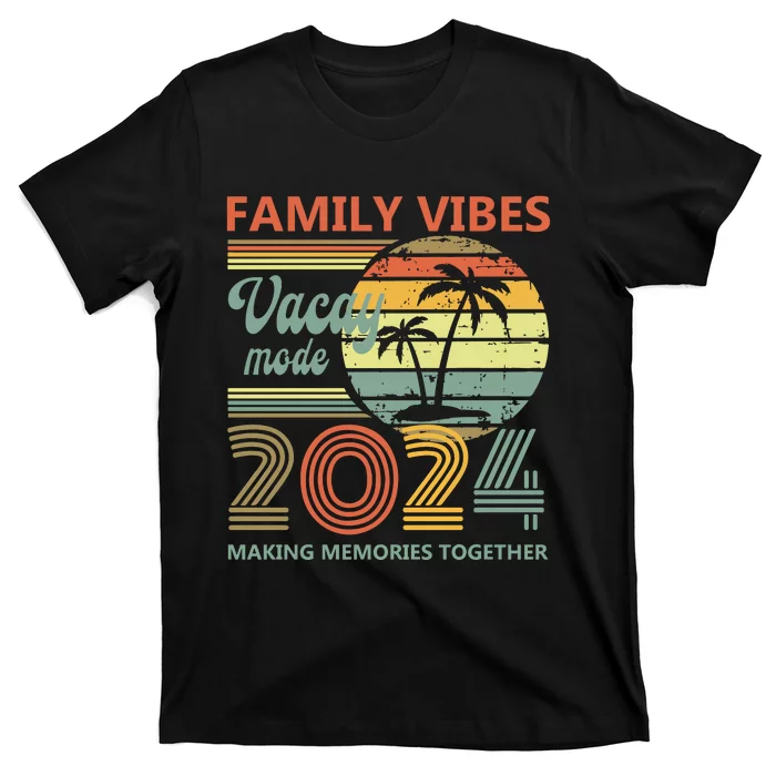 Vintage 2024 Vacation Family Vibes Making Memories Together T-Shirt