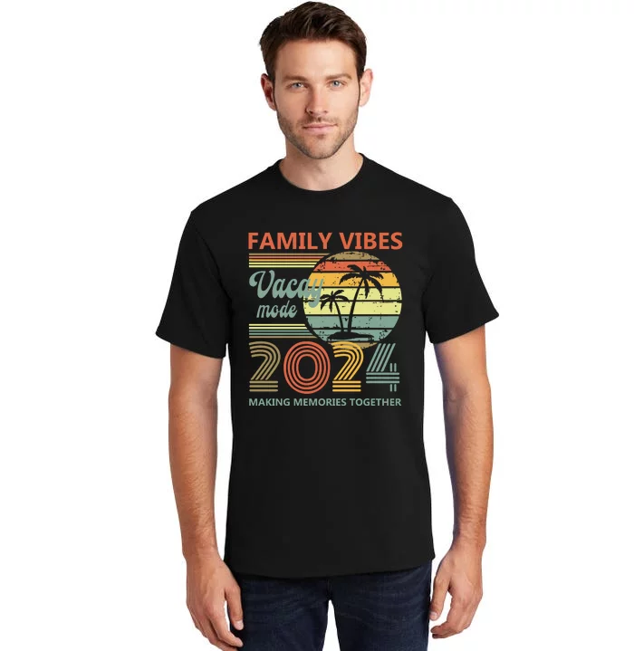 Vintage 2024 Vacation Family Vibes Making Memories Together Tall T-Shirt