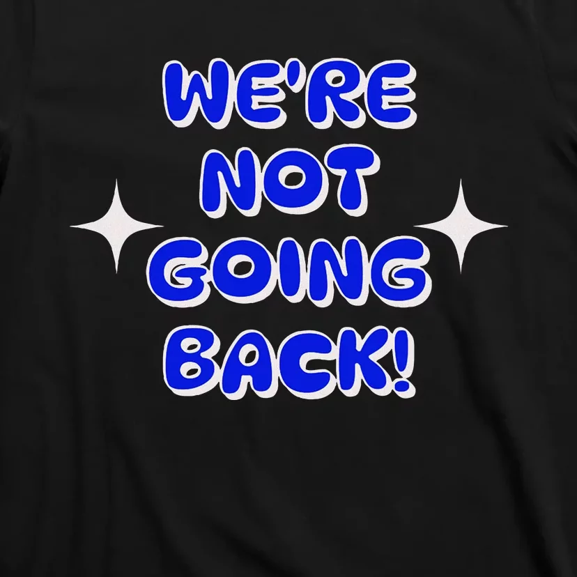 Vote 2024 WeRe Not Going Back Democracy Election President T-Shirt