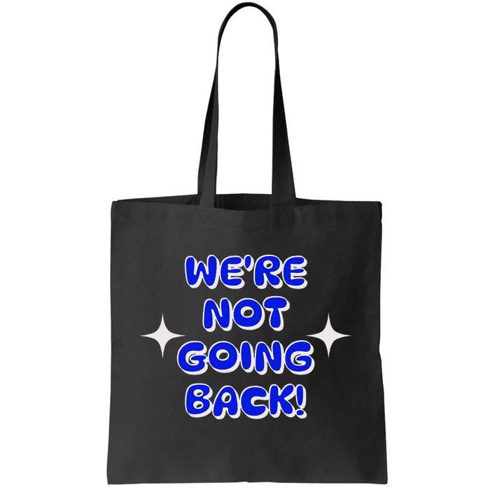 Vote 2024 WeRe Not Going Back Democracy Election President Tote Bag