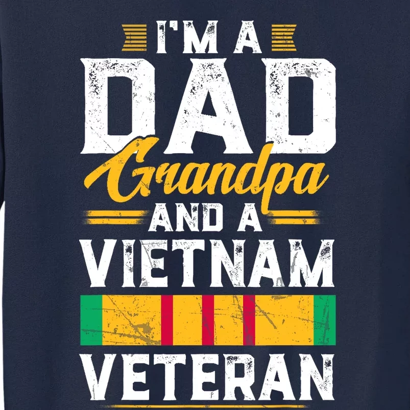 Veteran 365 IM A Dad Grandpa & Vietnam Veteran FatherS Day Tall Sweatshirt