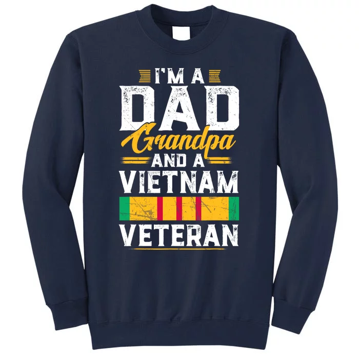 Veteran 365 IM A Dad Grandpa & Vietnam Veteran FatherS Day Tall Sweatshirt