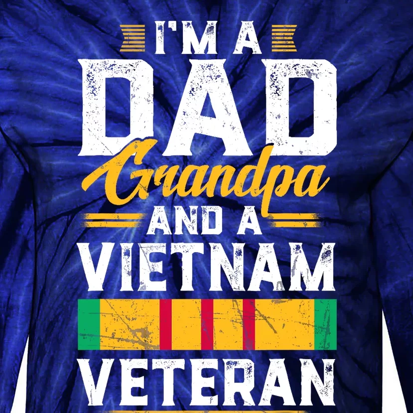 Veteran 365 IM A Dad Grandpa & Vietnam Veteran FatherS Day Tie-Dye Long Sleeve Shirt