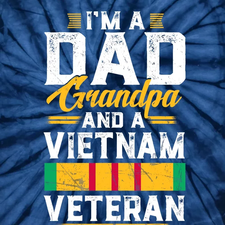 Veteran 365 IM A Dad Grandpa & Vietnam Veteran FatherS Day Tie-Dye T-Shirt