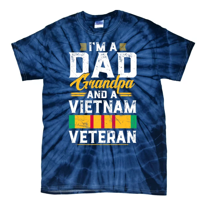 Veteran 365 IM A Dad Grandpa & Vietnam Veteran FatherS Day Tie-Dye T-Shirt