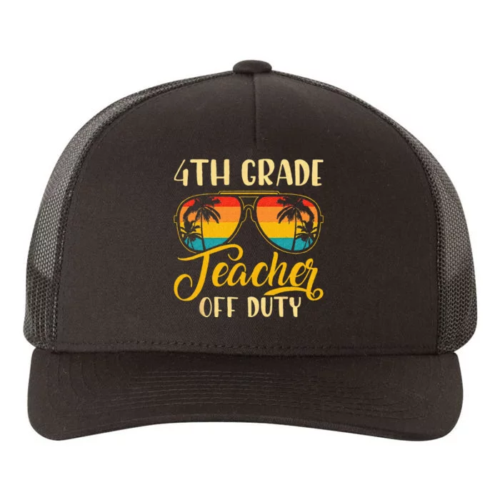 Vintage 4th Grade Teacher Off Duty Last Day Of School Summer Yupoong Adult 5-Panel Trucker Hat