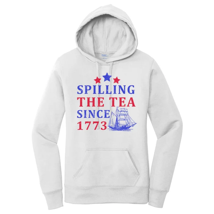 Vintage 4Th July Spilling The Tea Since 1773 Fourth Of July Women's Pullover Hoodie