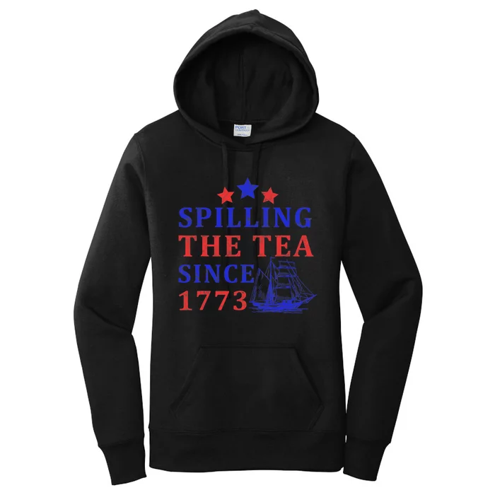 Vintage 4Th July Spilling the Tea Since 1773 Fourth of July Women's Pullover Hoodie