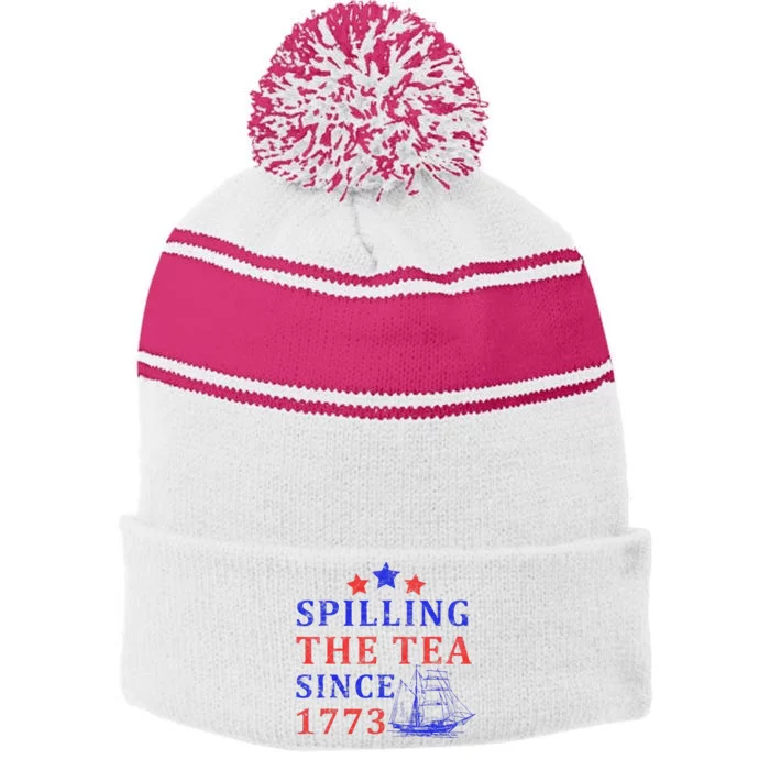 Vintage 4Th July Spilling The Tea Since 1773 Fourth Of July Stripe Pom Pom Beanie