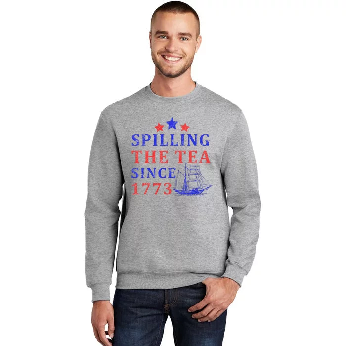 Vintage 4Th July Spilling The Tea Since 1773 Fourth Of July Tall Sweatshirt