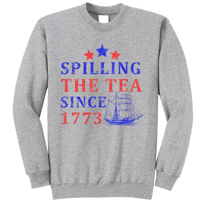 Vintage 4Th July Spilling The Tea Since 1773 Fourth Of July Tall Sweatshirt