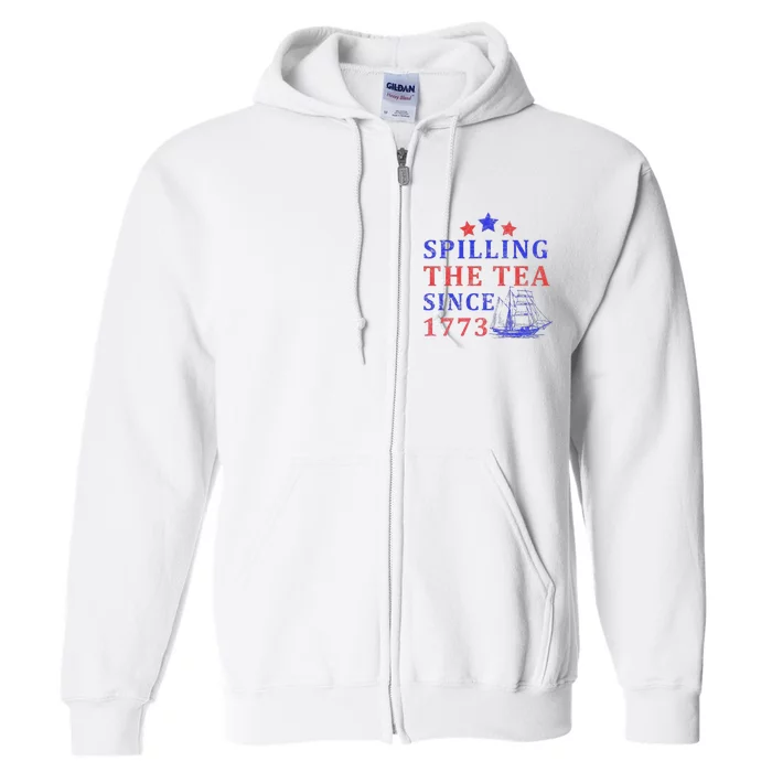 Vintage 4Th July Spilling the Tea Since 1773 Fourth of July Full Zip Hoodie